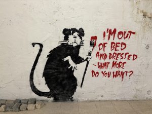 Banksey "I'm out of bed..."